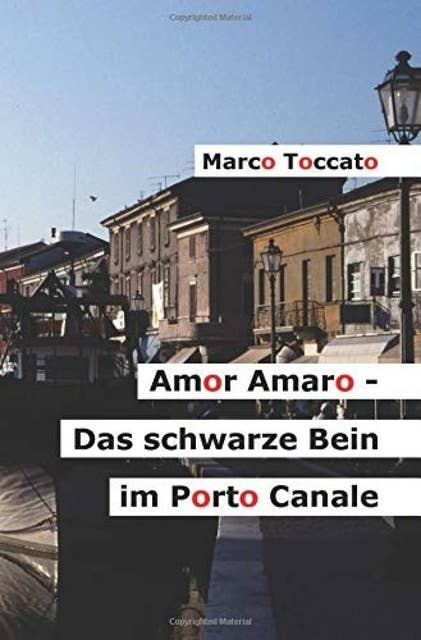 Amor Amaro - Das schwarze Bein im Porto Canale