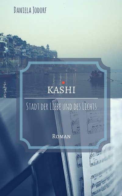 Kashi: Stadt der Liebe und des Lichts
