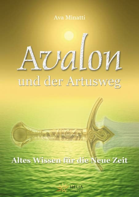 Avalon und der Artusweg: Altes Wissen für die Neue Zeit
