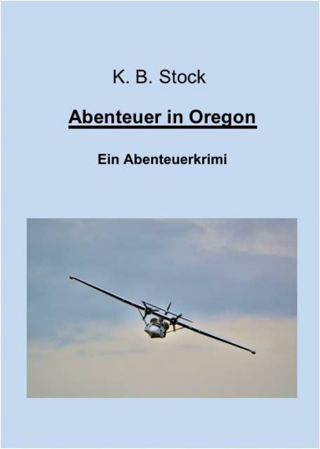 Abenteuer in Oregon: Ein Abenteuerkrimi