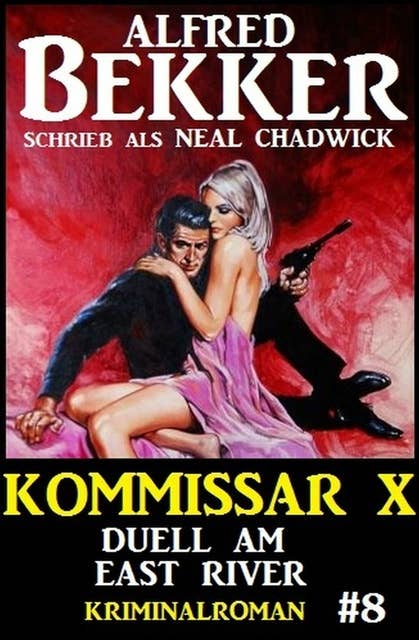 Neal Chadwick Kommissar X #8: Duell am East River