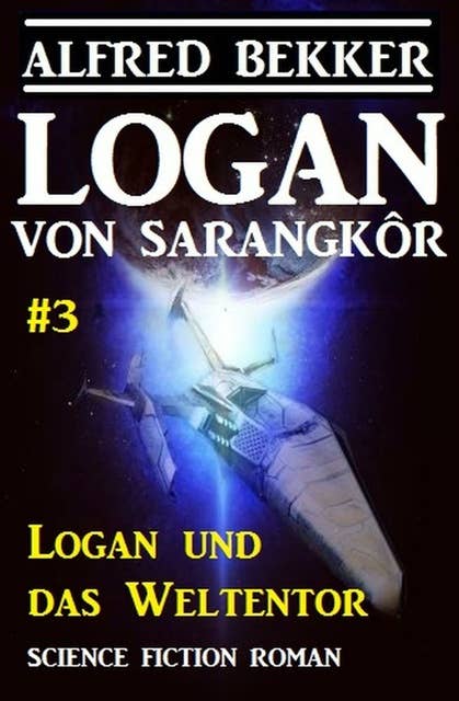 Logan von Sarangkôr #3 - Logan und das Weltentor
