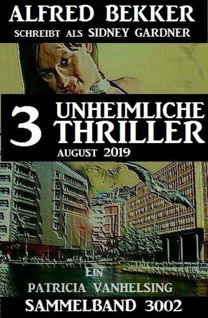 Patricia Vanhelsing Sammelband 3002 - 3 unheimliche Thriller Juli 2019