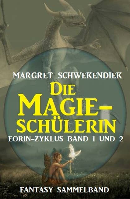 Die Magieschülerin: Eorin-Zyklus Band 1 und 2: Fantasy Sammelband