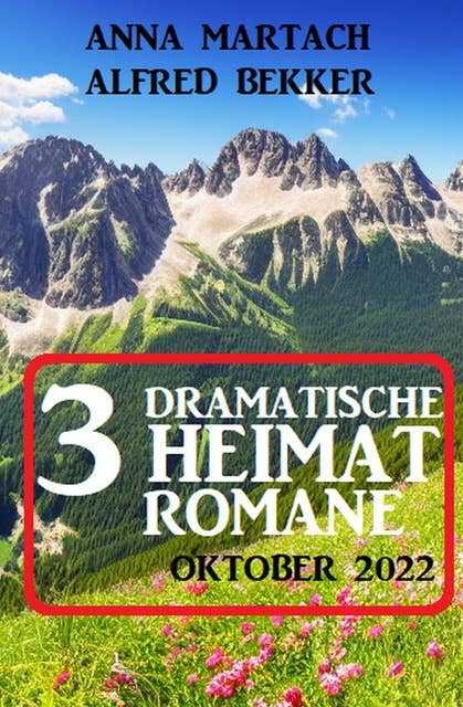 3 Dramatische Heimatromane Oktober 2022