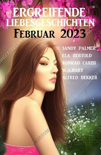 Ergreifende Liebesgeschichten Februar 2023