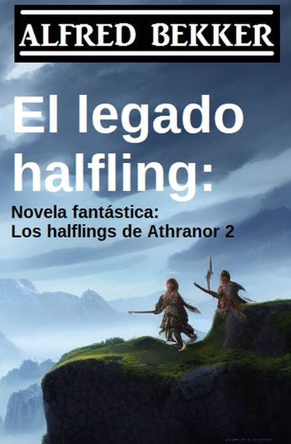 El legado halfling: Novela fantástica: Los halflings de Athranor 2