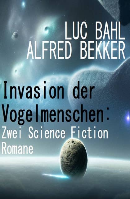 Invasion der Vogelmenschen: Zwei Science Fiction Romane