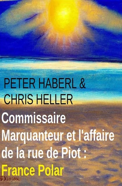 Commissaire Marquanteur et l'affaire de la rue de Piot : France Polar