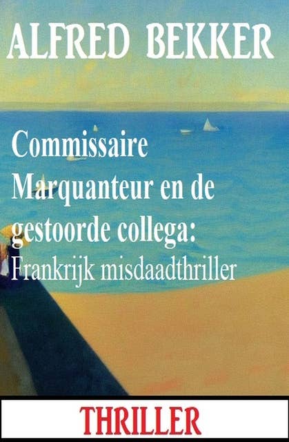 Commissaire Marquanteur en de gestoorde collega: Frankrijk misdaadthriller