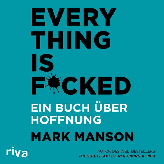 Everything is Fucked: Ein Buch über die Hoffnung: Ein Buch über Hoffnung