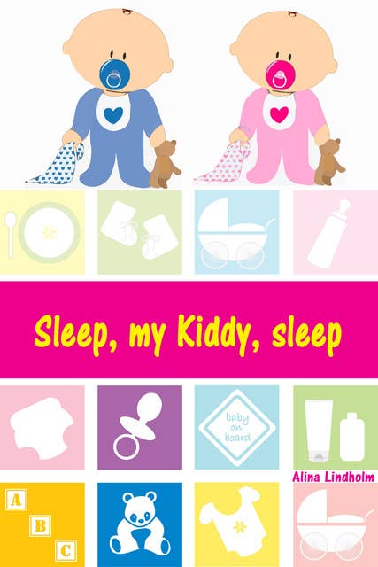 Sleep, my Kiddy, sleep: Soft baby sleep is no child's play (Baby sleep guide: Tips for falling asleep and sleeping through in the 1st year of life)