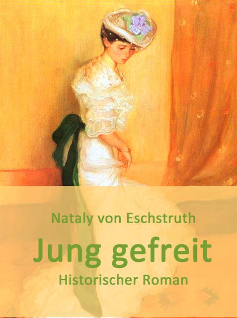 Jung gefreit: Historischer Roman