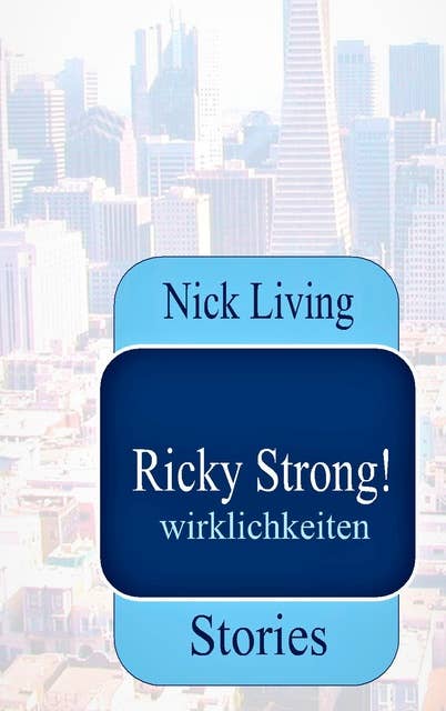 Ricky Strong!: Wirklichkeiten