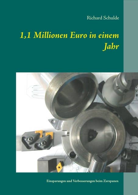 1,1 Millionen Euro in einem Jahr: Einsparungen und Verbesserungen beim Zerspanen