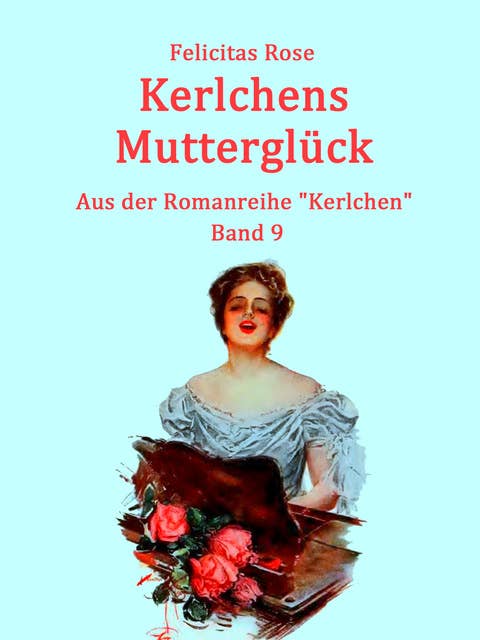 Kerlchens Mutterglück: Aus der Romanreihe "Kerlchen" - Band 9