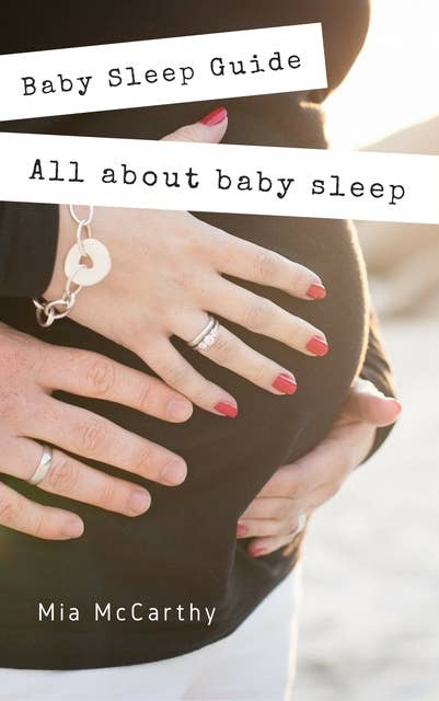 All about baby sleep: Soft baby sleep is no child's play (Baby sleep guide: Tips for falling asleep and sleeping through in the 1st year of life)