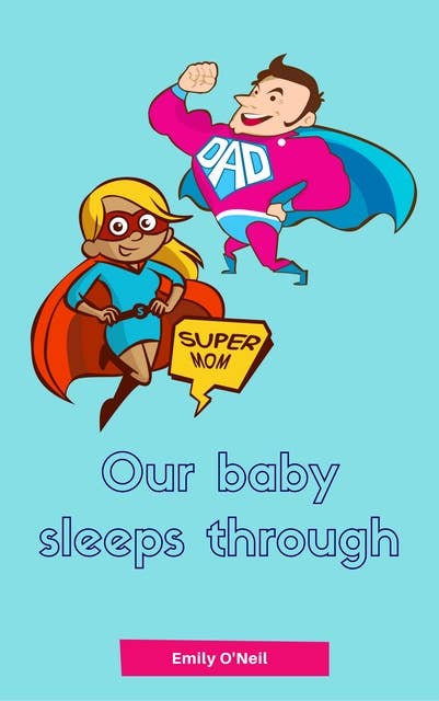 Our baby sleeps through: Soft baby sleep is no child's play (Baby sleep guide: Tips for falling asleep and sleeping through in the 1st year of life)