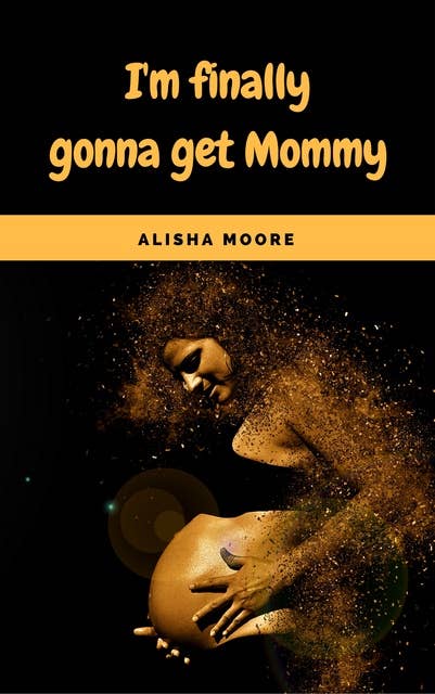I'm finally gonna get Mommy: All about pregnancy, birth, breastfeeding, hospital bag, baby equipment and baby sleep! (Pregnancy guide for expectant parents)