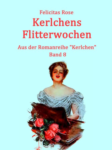 Kerlchens Flitterwochen: Aus der Romanreihe "Kerlchen" - Band 8