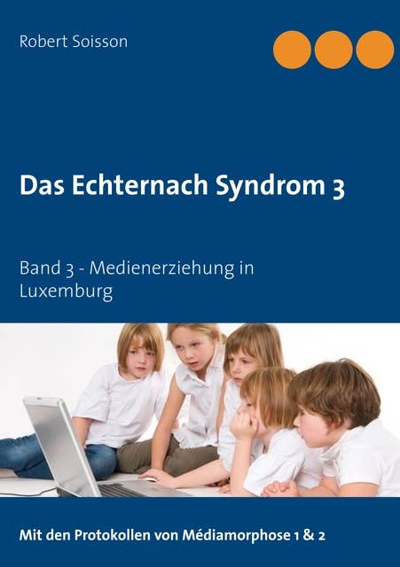 Das Echternach Syndrom 3: Band 3 - Medienerziehung in Luxemburg