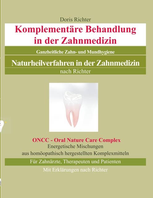 Komplementäre Behandlung in der Zahnmedizin: Naturheilverfahren in der Zahnmedizin - Ganzheitliche Zahn- und Mundhygiene