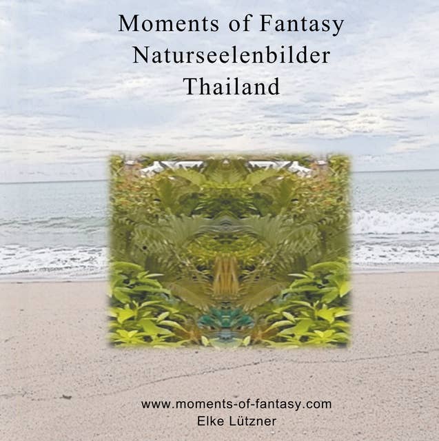 Moments of Fantasy: Naturseelenbilder - Band 1 -