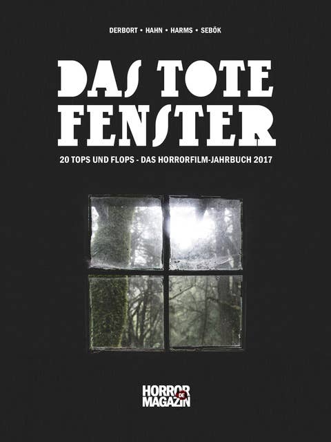 Das tote Fenster: 20 Tops und Flops - Das Horrorfilm-Jahrbuch 2017