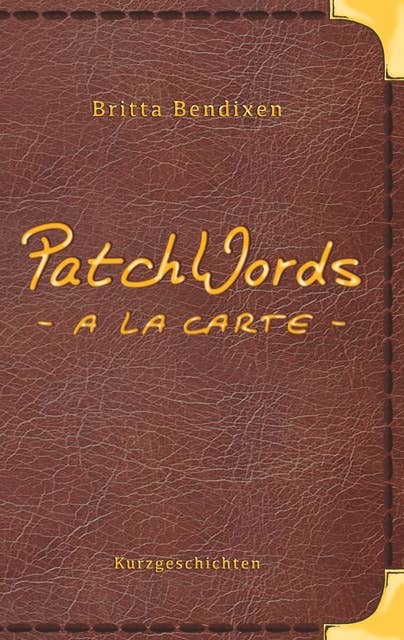 PatchWords - a la carte: Kurzgeschichten zum Genießen