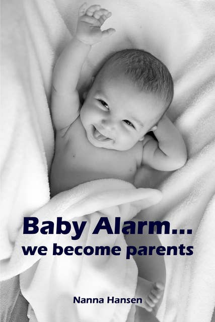Baby Alarm...we become parents: All about pregnancy, birth, breastfeeding, hospital bag, baby equipment and baby sleep! (Pregnancy guide for expectant parents)