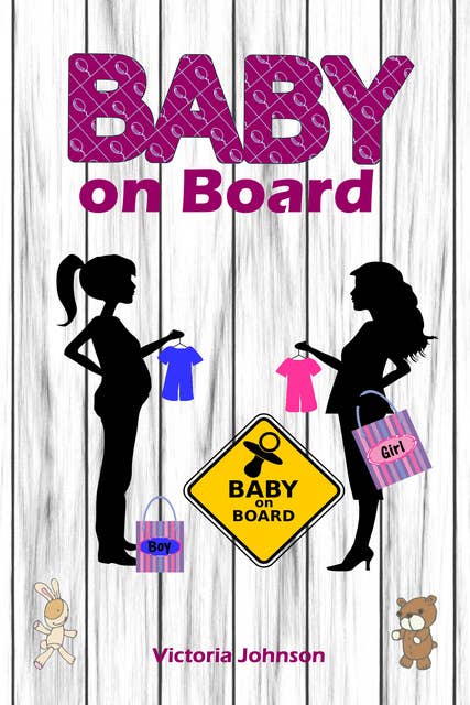 Baby on Board: All about pregnancy, birth, breastfeeding, hospital bag, baby equipment and baby sleep! (Pregnancy guide for expectant parents)