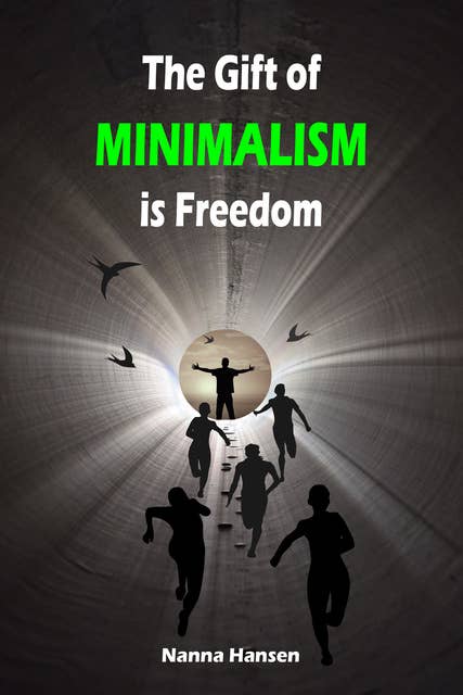 The Gift of Minimalism is Freedom: Throw ballast overboard liberated! (Minimalism: Declutter your life, home, mind & soul)