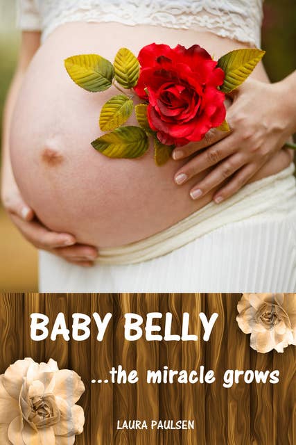 Baby Belly...the miracle grows: All about pregnancy, birth, breastfeeding, hospital bag, baby equipment and baby sleep! (Pregnancy guide for expectant parents)