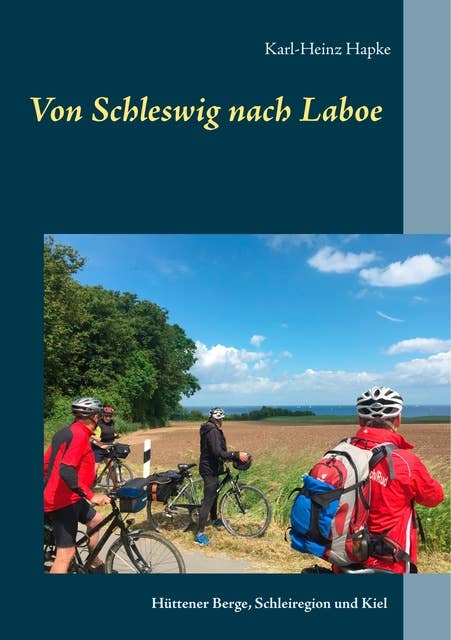 Von Schleswig nach Laboe: Hüttener Berge, Schleiregion und Kiel