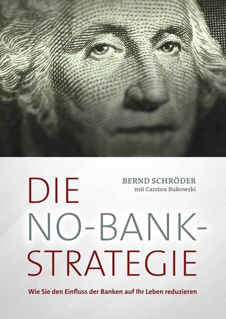 Die No-Bank-Strategie: Wie Sie den Einfluss der Banken auf Ihr Leben reduzieren