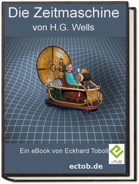 Die Zeitmaschine von H.G. Wells: H.G. Wells