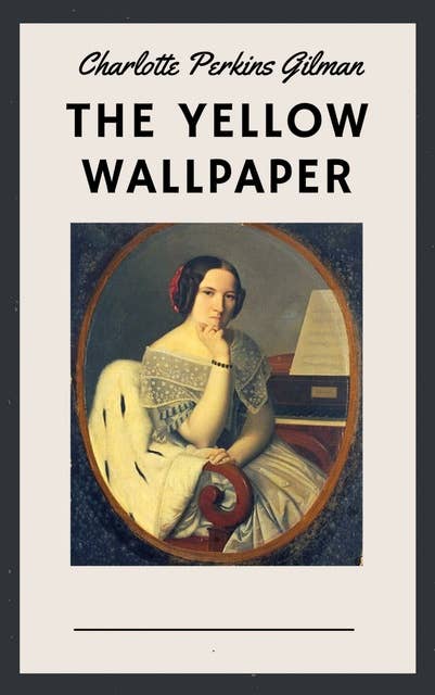 Cover for Charlotte Perkins Gilman: The Yellow Wallpaper (English Edition)