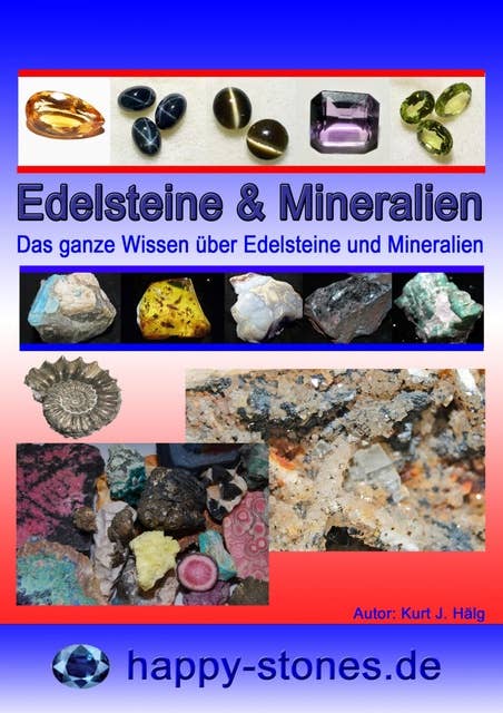 Edelsteine und Mineralien: Das ganze Wissen über Edelsteine und Mineralien