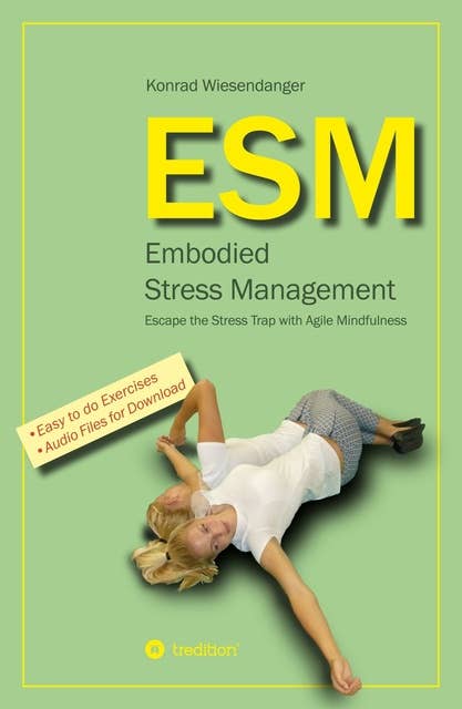 ESM-Embodied Stress Management: Escape the Stress Trap with Agile Mindfulness