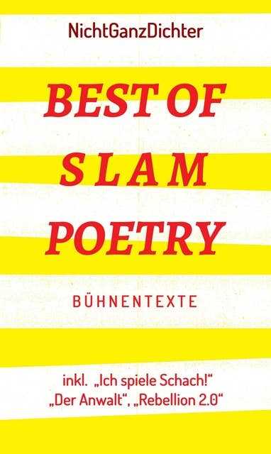 Best of Slam Poetry: Bühnentexte - NichtGanzDichter