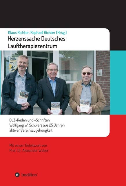 Herzenssache Deutsches Lauftherapiezentrum: DLZ-Reden und -Schriften Wolfgang W. Schülers  aus 25 Jahren aktiver Vereinszugehörigkeit