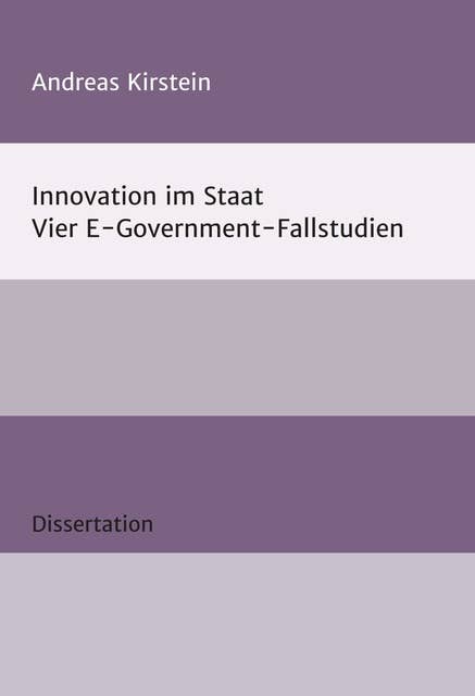 Innovation im Staat: Vier E-Government-Fallstudien