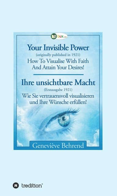 Your Invisible Power - Ihre unsichtbare Macht: How To Visualise With Faith - Wie Sie vertrauensvoll visualisieren