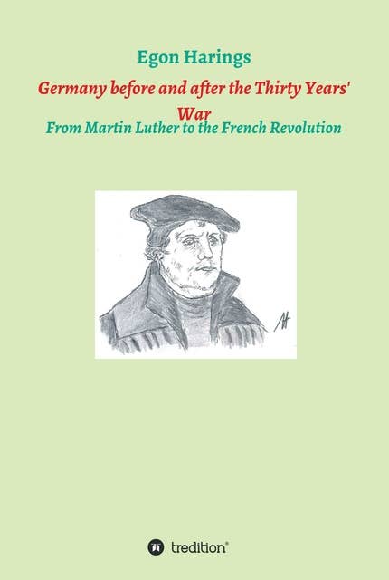 Germany before and after the Thirty Years' War: From Martin Luther to the French Revolution