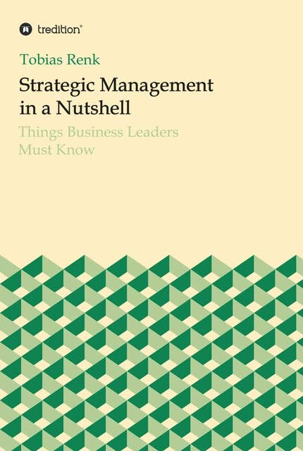 Strategic Management in a Nutshell: Things Business Leaders Must Know