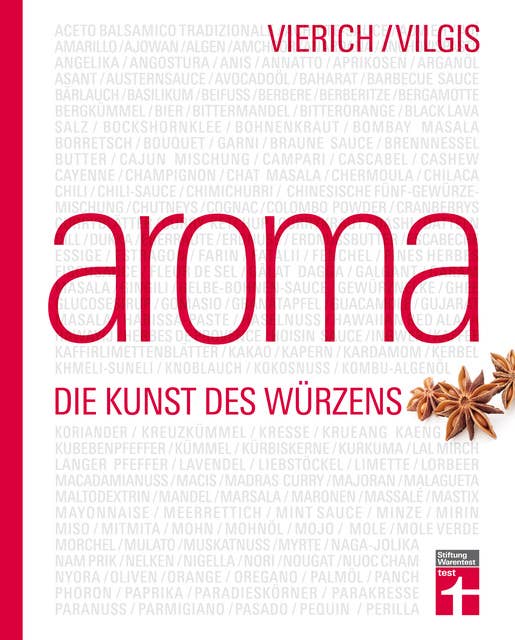 Aroma - Die Kunst des Würzens: Food-Pairing & Food-Completing - Aromaforschung von Kräutern, Gewürzen und mehr - probieren und kombinieren - Kreativküche erleben: Die Kunst des Würzens