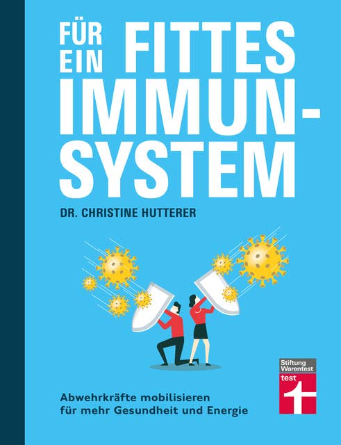 Für ein fittes Immunsystem - Krankheiten vorbeugen mit Tipps und Anregungen zu gesunder Ernährung, Sport und Lebensweise: Abwehrkräfte mobilisieren für mehr Gesundheit und Energie