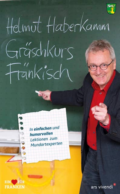 Gräschkurs Fränkisch: In einfachen und humorvollen Übungen zum Mundartexperten by Helmut Haberkamm