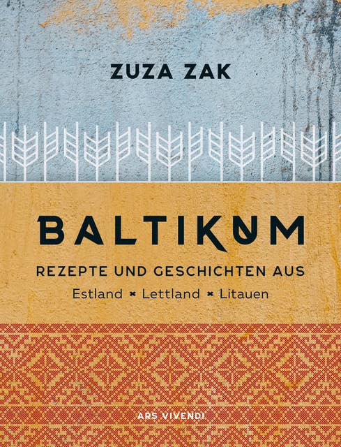 Baltikum - Kochbuch: Rezepte und Geschichten aus Estland, Lettland & Litauen