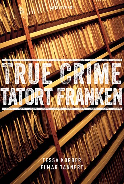 True Crime Tatort Franken (eBook): Wahre Kriminalfälle